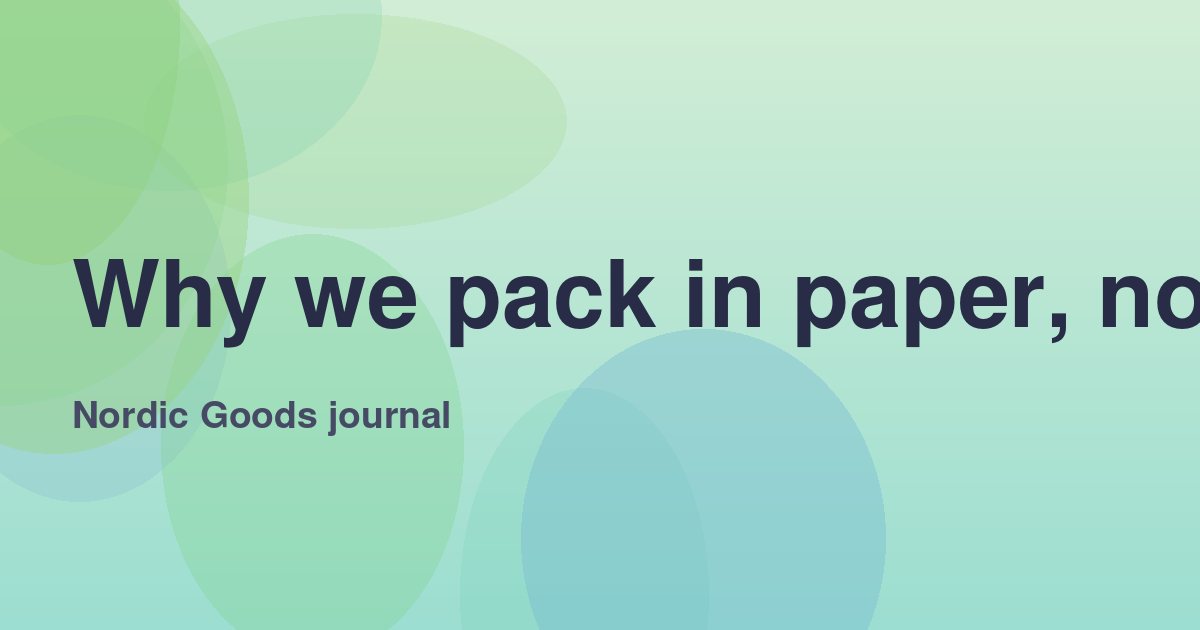 Why we pack in paper, not plastic
