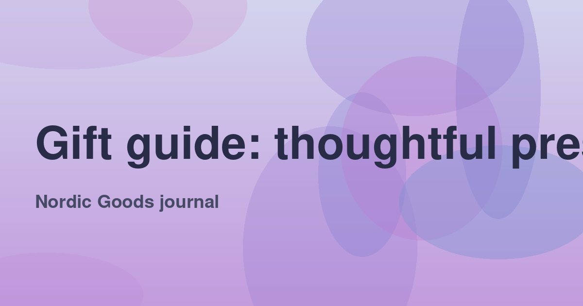 Gift guide: thoughtful presents under 300 kr.