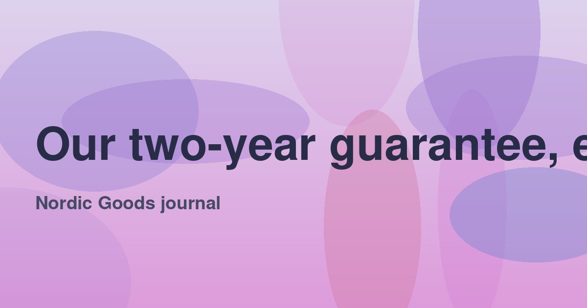Our two-year guarantee, explained